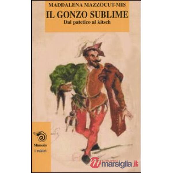 Gonzo sublime. Dal patetico al kitsch (Il)