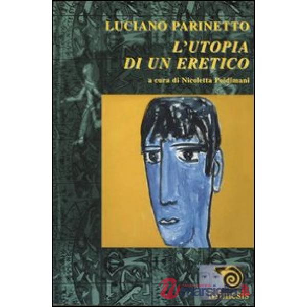 Luciano Parinetto: l'utopia di un eretico