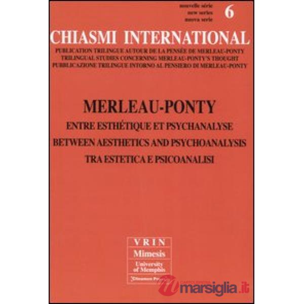Chiasmi International. Ediz. italiana, francese e inglese. Vol. 6: Merleau-Ponty. Tra estetica e psicoanalisi