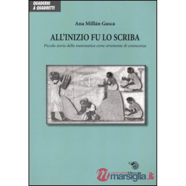 All'inizio fu lo scriba. Piccola storia della matematica come strumento di conos