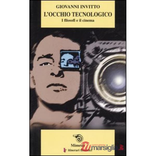 Occhio tecnologico. I filosofi e il cinema (L')
