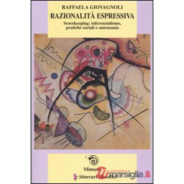 Razionalità espressiva. Scorekeeping: inferenzialismo, pratiche sociali e autonomia