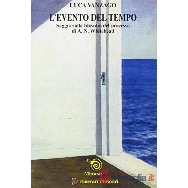 Evento del tempo. Saggio sulla filosofia del processo di A. N. Whitehead (L')