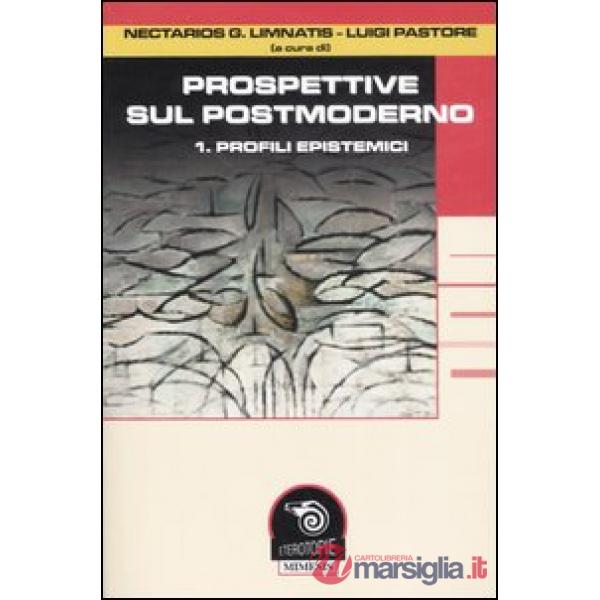 Prospettive sul postmoderno. Vol. 1: Profili epistemici.