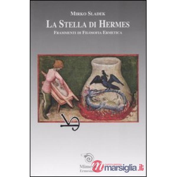 Stella di Hermes. Frammenti di filosofia ermetica (La)