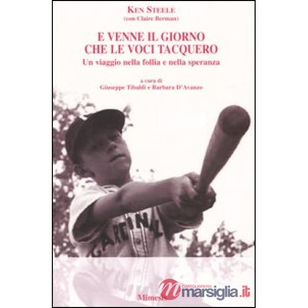 E venne il giorno che le voci tacquero. Un viaggio nella follia e nella speranza
