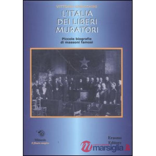 Italia dei liberi muratori. Brevi biografie di massoni famosi (L')