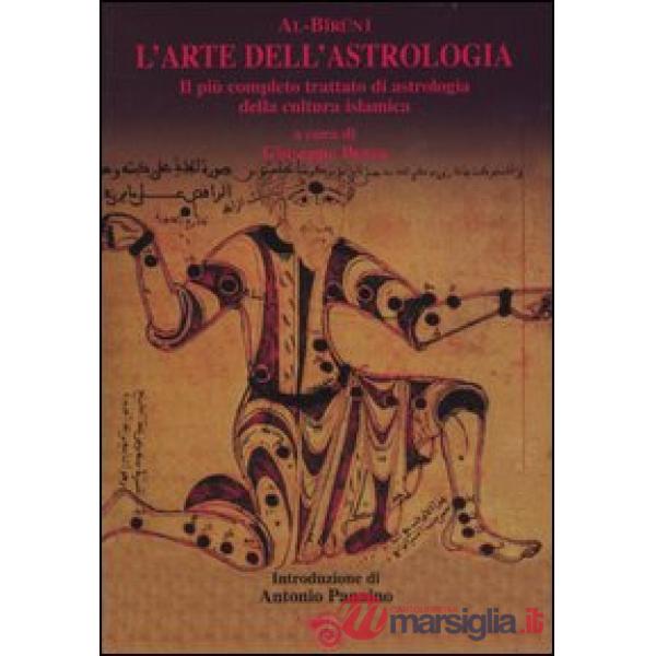 Arte dell'astrologia. Il più completo trattato di astrologia della cultura islamica (L')