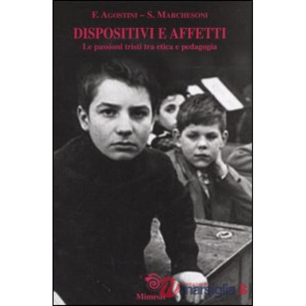 Dispositivi e affetti. Le passioni tristi tra etica e pedagogia