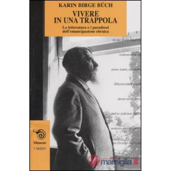 Vivere in una trappola. La letteratura e i paradossi dell'emancipazione ebraica