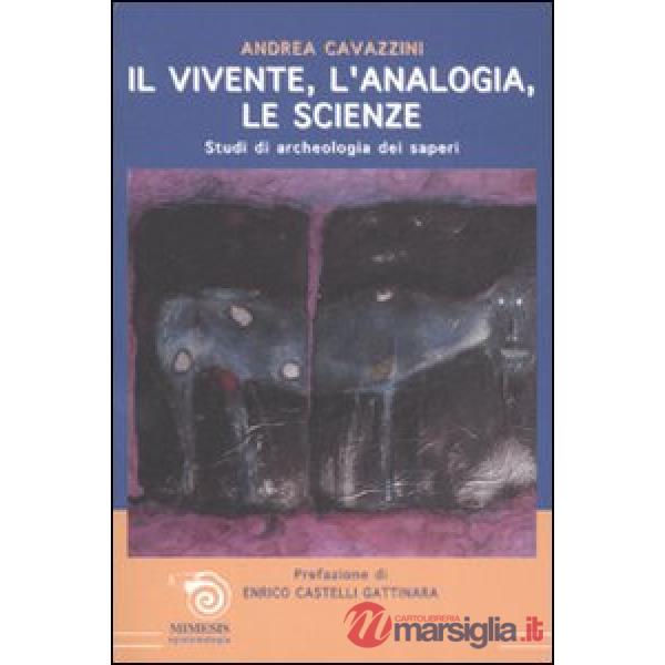 Vivente, l'analogia, le scienze. Studi di archeologia dei saperi (Il)