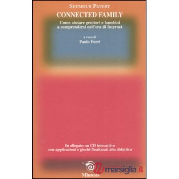 Connected family. Come aiutare genitori e bambini a comprendersi nell'era di int