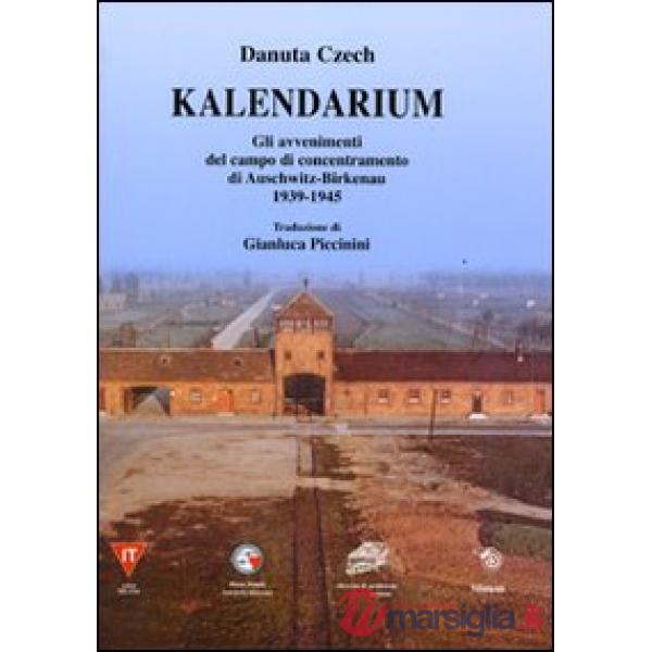 Kalendarium. Gli avvenimenti del campo di concentramento di Auschwitz-Birkenau 1939-1945