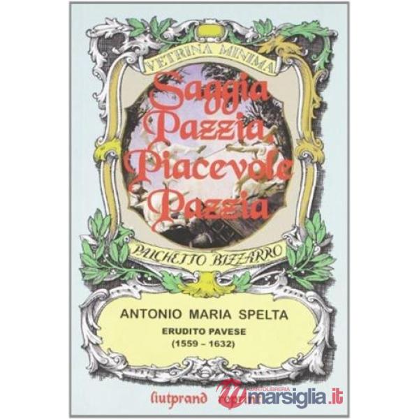 Saggia pazzia, piacevole pazzia