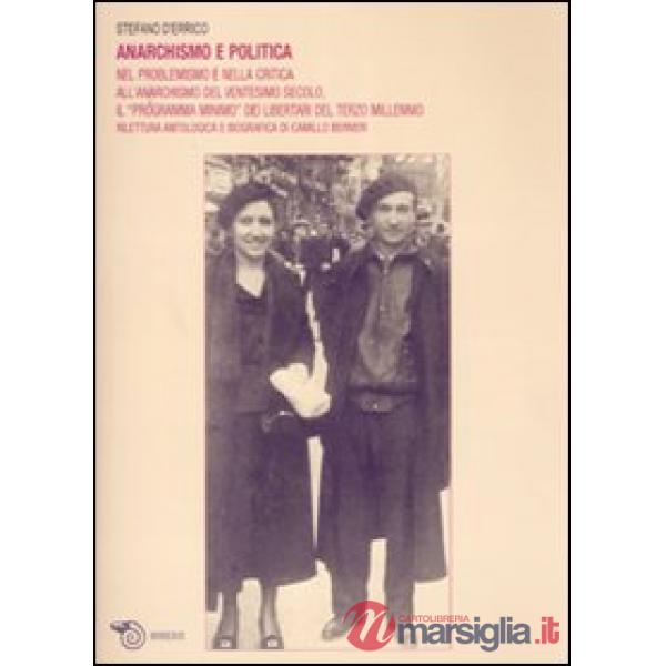 Anarchismo e politica. Nel problemismo e nella critica all'anarchismo del ventesimo secolo, il «programma minimo» dei libertari 