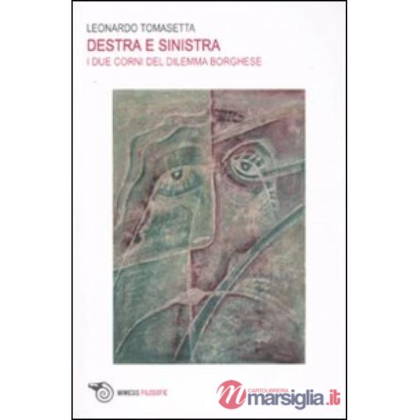 Destra e sinistra. I due corni del dilemma borghese