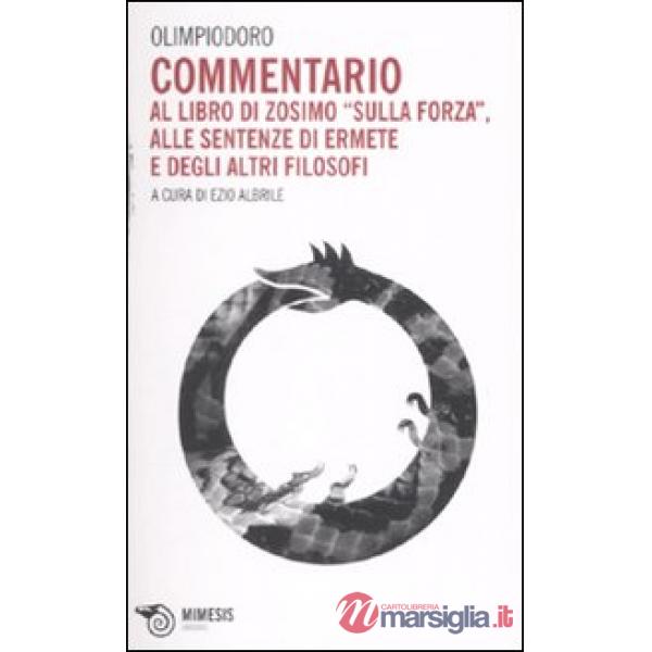 Commentario al libro di Zosimo «Sulla forza», alle sentenze di Ermete e degli altri filosofi