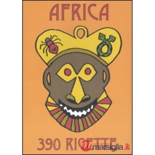 Africa. Un viaggio gastronomico attraverso il continente nero in trecentonovanta piatti