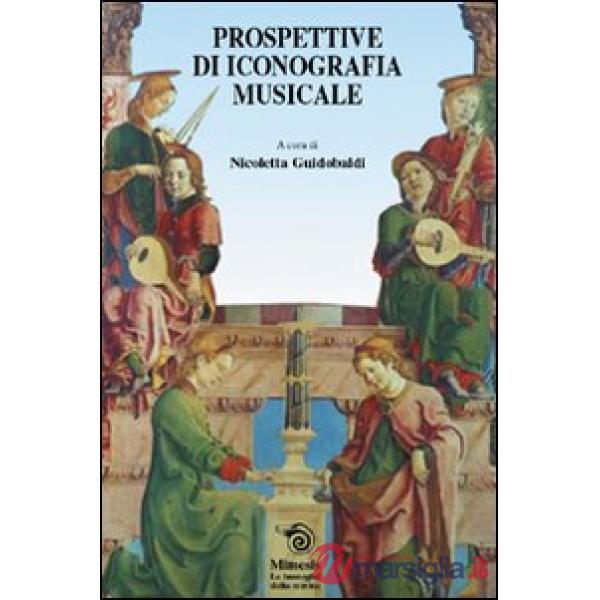 Prospettive di iconografia musicale. Ediz. illustrata