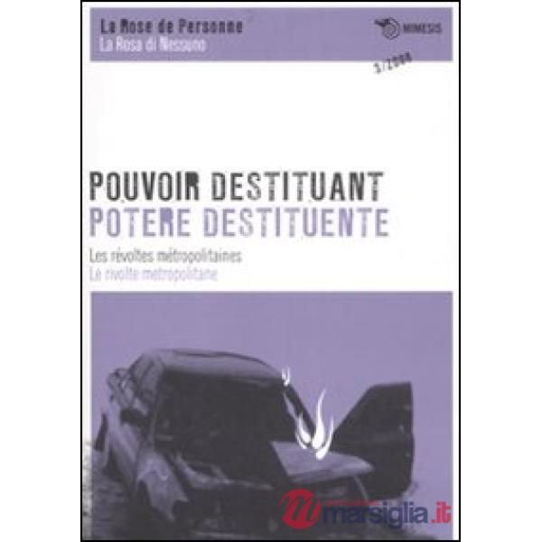 Pouvoir destituant. Les révoltes métropolitaines-Potere destituente. Le rivolte metropolitane. Ediz. bilingue