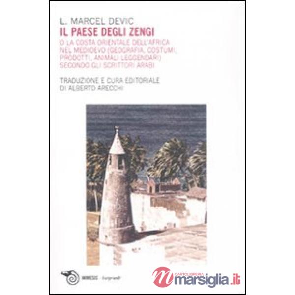 Paese degli Zengi o la costa orientale dell'Africa nel medioevo. Geografia, costumi, prodotti, animali leggendari secondo gli sc