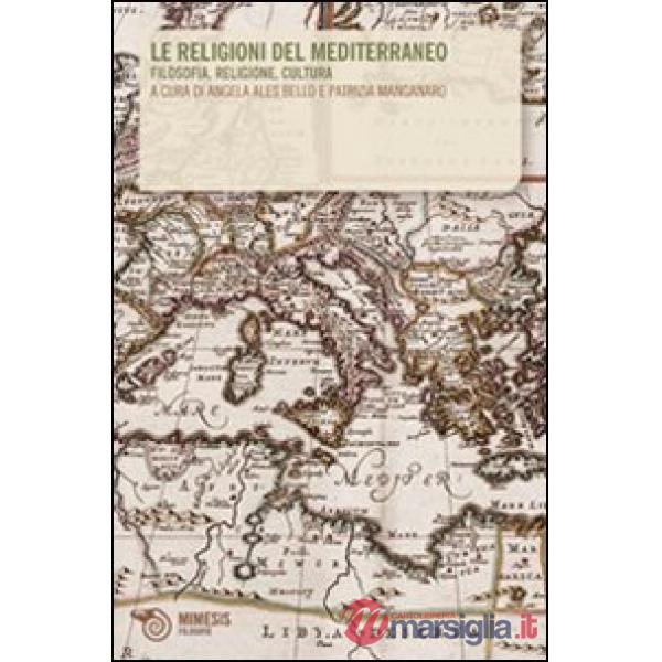 Religioni del Mediterraneo. Filosofia, religione, cultura (Le)