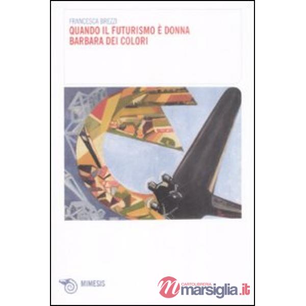 Quando il futurismo è donna. Barbara dei colori
