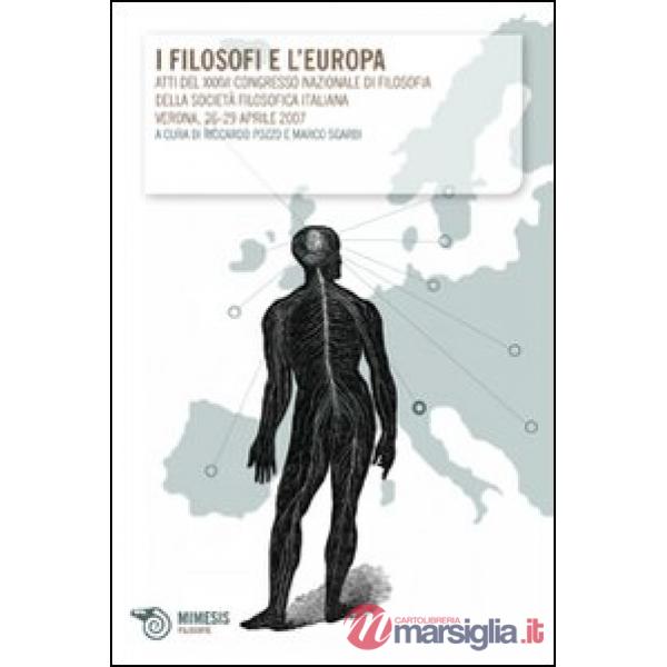 Filosofi e l'Europa. Atti del XXXVI Congresso nazionale di filosofia della società filosofica italiana (Verona, 26-29 aprile 200