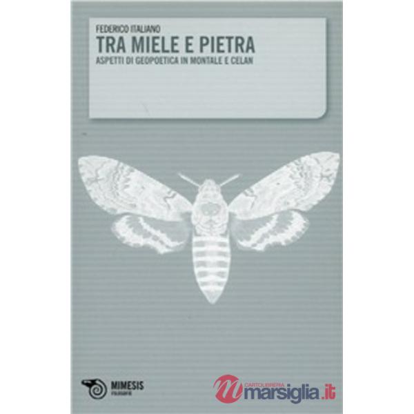 Tra miele e pietra. Aspetti di geopoetica in Montale e Celan