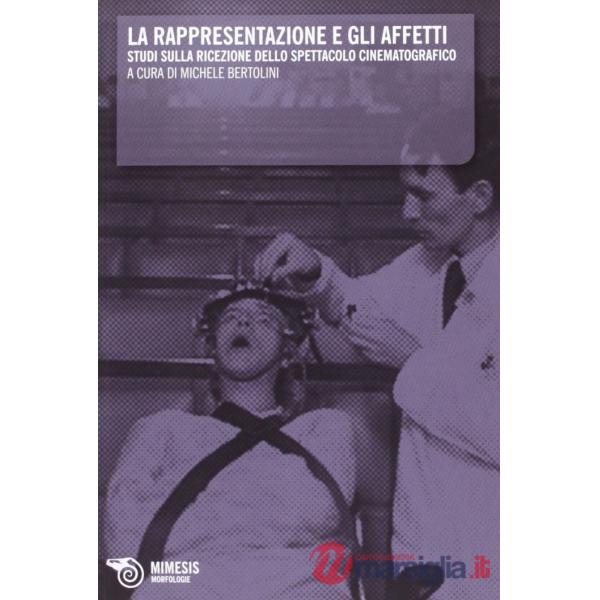 Rappresentazione e gli affetti. Studi sulla ricezione dello spettacolo cinematografico (La)