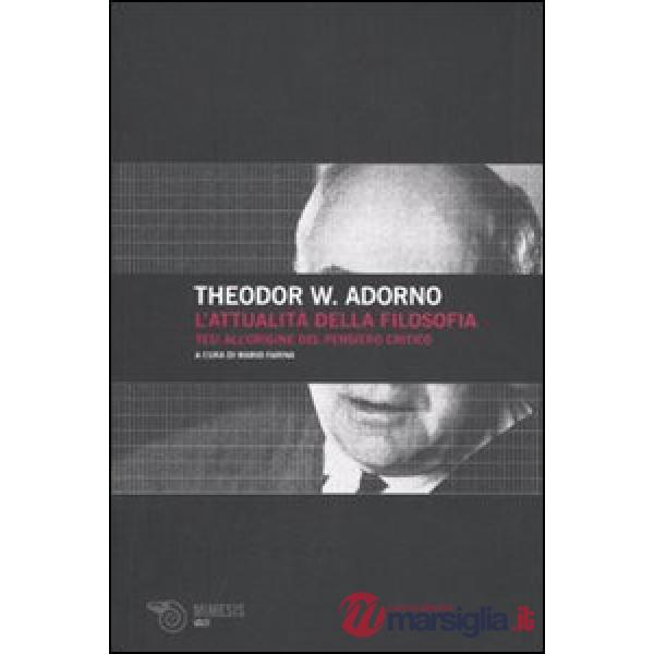 Attualità della filosofia. Tesi all'origine del pensiero critico (L')