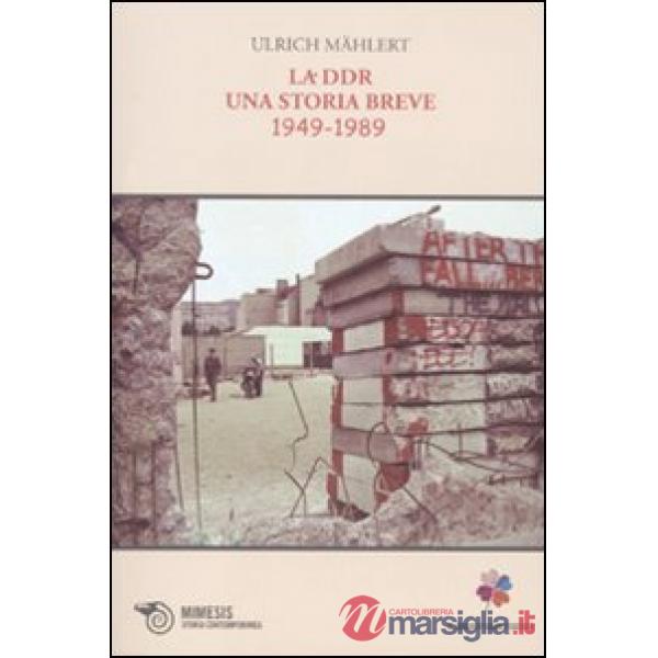 DDR. Una storia breve 1949-1989 (La)