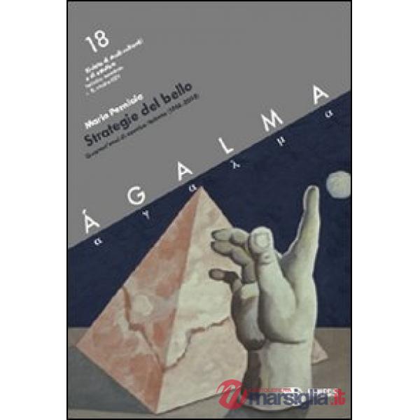 Ágalma. Vol. 18: Strategie del bello. Quarant'anni di estetica italiana (1968-20