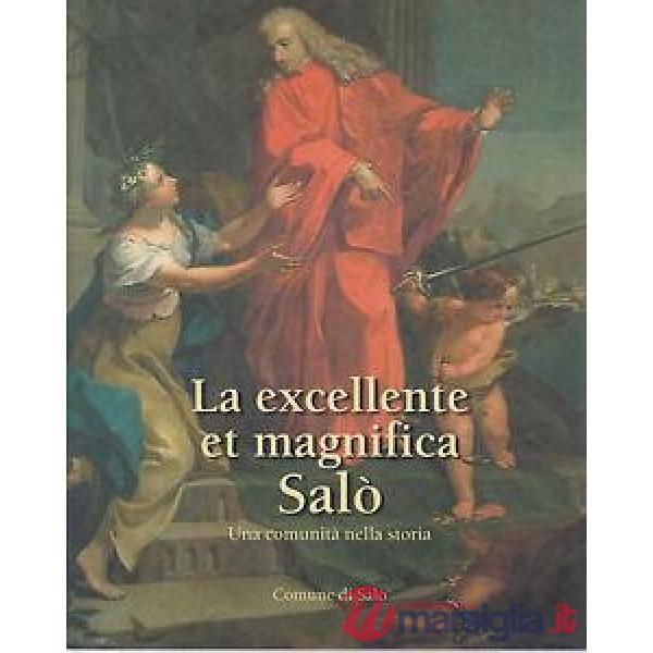 La excellente et magnifica Salò. Una comunità nella storia