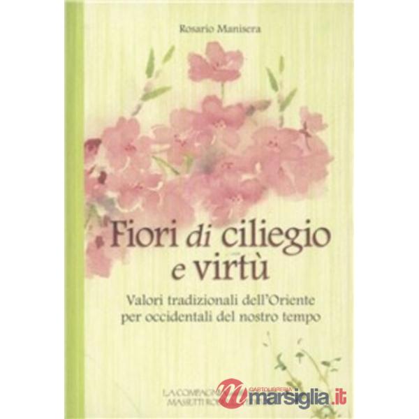 Fiori di ciliegio e virtù. Valori tradizionali dell'Oriente per occidentali del nostro tempo