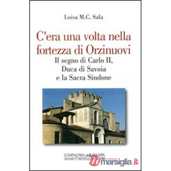 C'era una volta nella fortezza di Orzinuovi. Il segno di Carlo II, duca di Savoia e la sacra Sindone