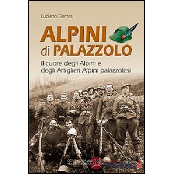 Alpini di Palazzolo. Il cuore degli alpini e degli artiglieri alpini