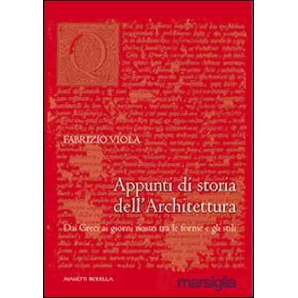 Appunti di storia dell'architettura. Dai greci ai giorni nostri tra le forme e gli stili