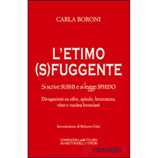 L'etimo (s)fuggente. Si scrive sushi e di legge spiedo. Divagazioni su cibo, spiedo, letteratura, vino e cucina