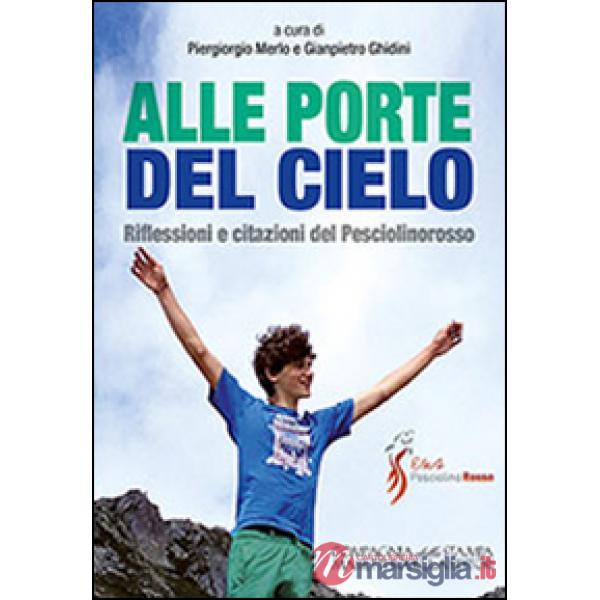 Alle porte del cielo. Riflessioni e citazioni del Pesciolinorosso. Viaggio nel tempo tra le citazioni dell'anima