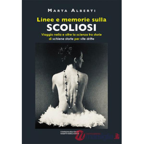 Linee e memorie sulla scoliosi. Viaggio nella e oltre la scienza tra storie di schiene storte per vite dritte
