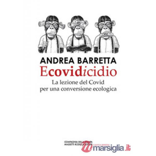 Ecovidicidio. La lezione del Covid per una conversione ecologica