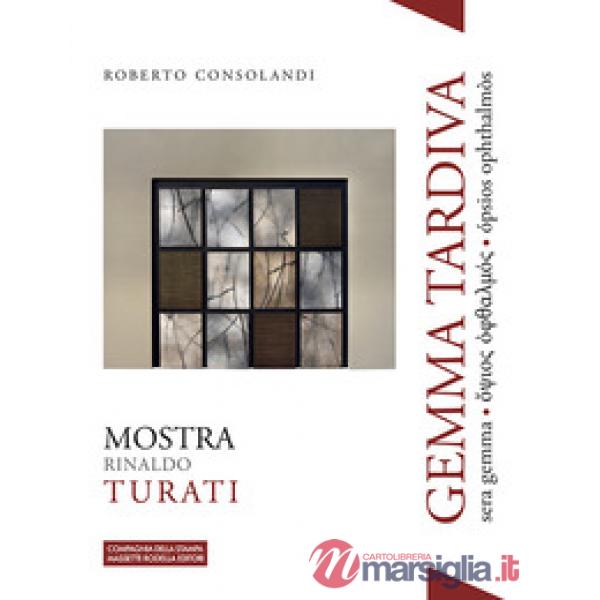Gemma tardiva. Mostra Rinaldo Turati. Sera gemma ?psios ?phthalmos ópsios ophthalmòs