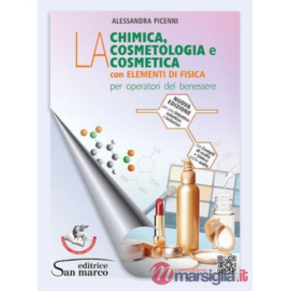 LA CHIMICA, LA COSMETOLOGIA E LA COSMETICA CON EL. DI FISICA ED.2021