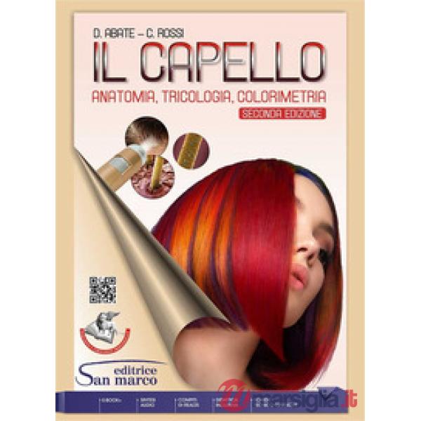 IL CAPELLO: ANATOMIA, TRICOLOGIA., COLORIMETRIA - 2A EDIZIONE