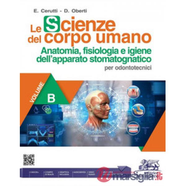 LE SCIENZE DEL CORPO UMANO - VOL. B - PER ODONTOTECNICI 3 ANNO