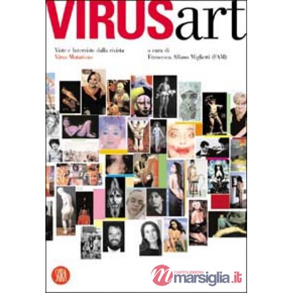 Virus art. Viste e interviste dalla rivista Virus Mutationis. Ediz. illustrata