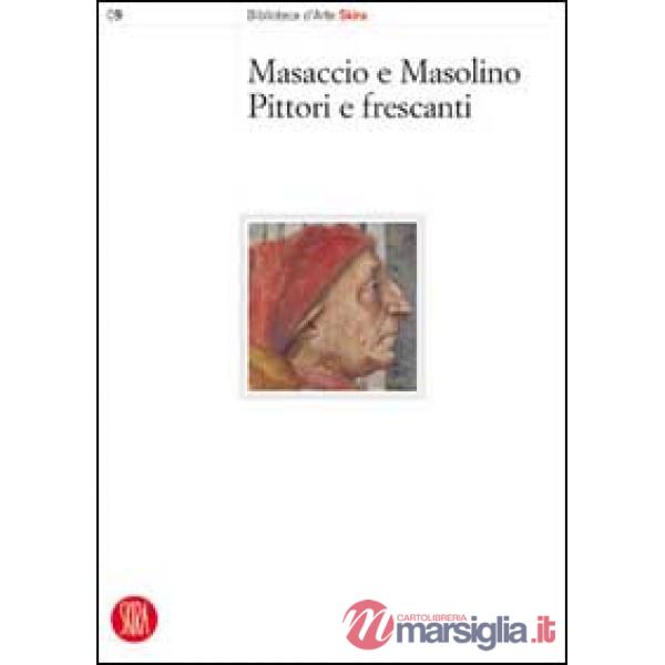 Masaccio e Masolino, pittori e frescanti. Dalla tecnica allo stile. Atti del Con