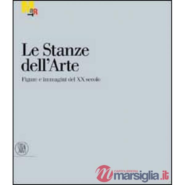 Stanze dell'arte. Figure e immagini del XX secolo. Ediz. illustrata (Le)