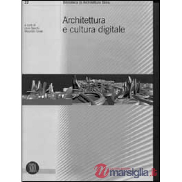 Architettura e cultura digitale. Ediz. illustrata